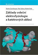 Základy srdeční elektrofyziologie a katétrových ablací - E-kniha