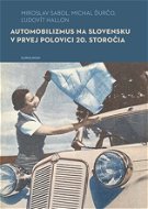 Automobilizmus na Slovensku v prvej polovici 20. storočia - Elektronická kniha