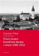 Právní situace litoměřické diecéze v letech 1989-2010 - Elektronická kniha