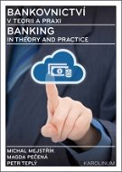 Bankovnictví v teorii a praxi / Banking in Theory and Practice - Elektronická kniha