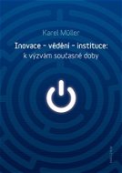 Inovace - vědění - instituce: k výzvám současné doby - Elektronická kniha