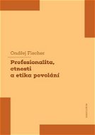 Profesionalita, ctnosti a etika povolání - Elektronická kniha