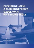 Flexibilní učení a flexibilní formy vzdělávání na vysoké škole - Elektronická kniha
