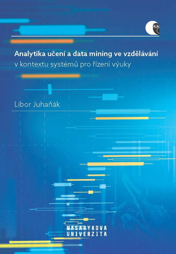 Analytika učení a data mining ve vzdělávání v kontextu systémů pro řízení výuky - Elektronická kniha - Hlavní obrázek