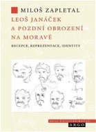 Leoš Janáček a pozdní obrození na Moravě - Elektronická kniha
