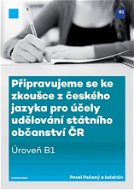 Připravujeme se ke zkoušce z českého jazyka pro účely udělování státního občanství ČR - Elektronická kniha