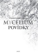 Mycelium - Povídky - Elektronická kniha
