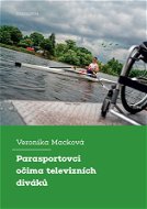 Parasportovci očima televizních diváků - Elektronická kniha