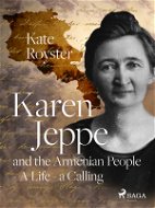 Karen Jeppe and the Armenian People - A Life – a Calling - Elektronická kniha