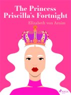 The Princess Priscilla's Fortnight - Elektronická kniha