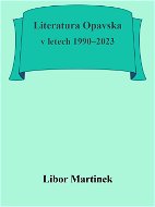 Literatura Opavska v letech 1990–2023 - Elektronická kniha