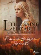 Little Saint Elizabeth and Other Stories - Elektronická kniha