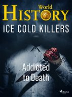 Ice Cold Killers - Addicted to Death - Elektronická kniha