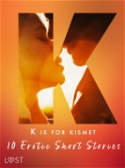 K is for Kismet - 10 Erotic Short Stories - Elektronická kniha