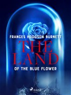 The Land of the Blue Flower - Elektronická kniha