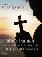 Father Damien - An Open Letter to the Reverend Dr. Hyde of Honolulu - Elektronická kniha