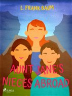Aunt Jane's Nieces Abroad - Elektronická kniha