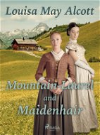 Mountain-Laurel and Maidenhair - Elektronická kniha