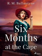 Six Months at the Cape - Elektronická kniha