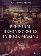 Personal Reminiscences in Book Making - Elektronická kniha