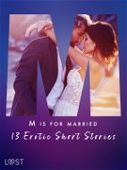 M is for Married - 13 Erotic Short Stories - Elektronická kniha