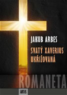 Romaneta - Svatý Xaverius / Ukřižovaná - Elektronická kniha