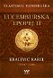Lucemburská epopej II - Kralevic Karel (1334-1347) - Elektronická kniha