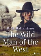 The Wild Man of the West - Elektronická kniha