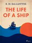 The Life of a Ship - Elektronická kniha