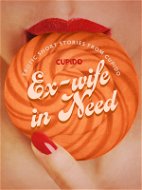 Ex-wife in Need - and Other Erotic Short Stories from Cupido - Elektronická kniha