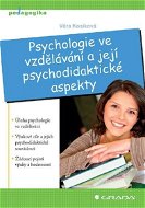 Psychologie ve vzdělávání a její psychodidaktické aspekty - E-kniha
