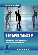 Terapie tancem - Role tance v dějinách lidstva a v současné psychoterapii - Ebook