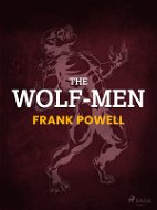 The Wolf-Men - Elektronická kniha