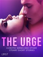 The Urge: 4 Erotic Series and Other Steamy Short Stories - Elektronická kniha