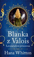 Blanka z Valois – Levandulová princezna - Elektronická kniha