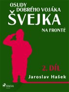 Osudy dobrého vojáka Švejka – Na frontě (2. díl) - Elektronická kniha