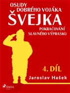 Osudy dobrého vojáka Švejka – Pokračování slavného výprasku (4. díl) - Elektronická kniha