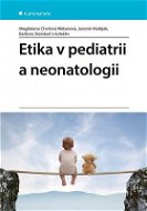 Etika v pediatrii a neonatologii - Elektronická kniha