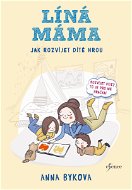 Líná máma - Jak rozvíjet dítě hrou - Elektronická kniha