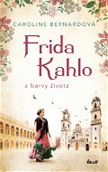 Frida Kahlo a barvy života - Elektronická kniha