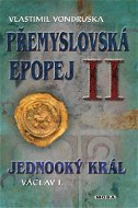 Přemyslovská epopej II -  Jednooký král Václav I. - Elektronická kniha