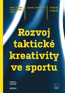 Rozvoj taktické kreativity ve sportu - Elektronická kniha