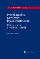 Právní aspekty zajišťování bezpečnosti státu (Rizika, výzvy a možnosti řešení) - Elektronická kniha