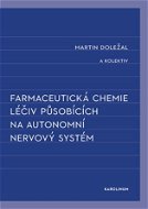 Farmaceutická chemie léčiv působících na autonomní nervový systém - Elektronická kniha