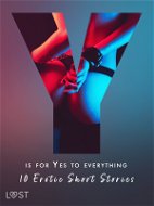 Y is for Yes to Everything - 10 Erotic Short Stories - Elektronická kniha
