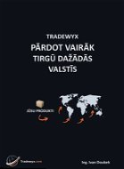 TRADEWYX, PARDOT VAIRAK TIRGU DAŽADAS VALSTIS - Elektronická kniha