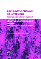 Závislostní chování na internetu. Proměny chování generací v digitální éře - Elektronická kniha