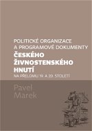 Politické organizace a programové dokumenty českého živnostenského hnutí na přelomu 19. a 20. stolet - Elektronická kniha