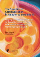 The Specifics of communication in relation to sexuality II. Helping professions in relation to sexua - Elektronická kniha