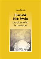 Dramatik Max Zweig – prorok nového humanismu - Elektronická kniha